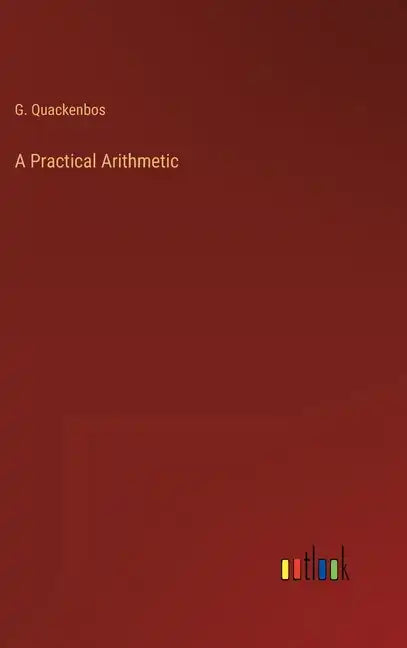 A Practical Arithmetic - Hardcover