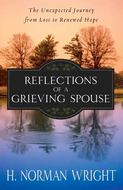 Reflections of a Grieving Spouse: The Unexpected Journey from Loss to Renewed Hope - Paperback