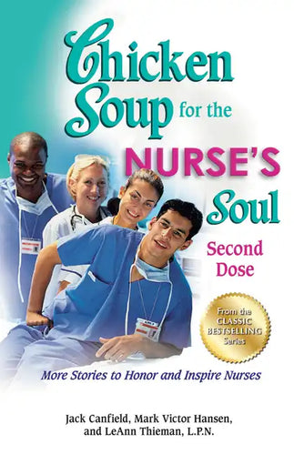 Chicken Soup for the Nurse's Soul: Second Dose: More Stories to Honor and Inspire Nurses - Paperback