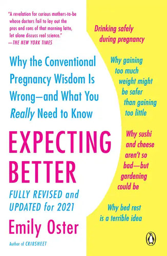 Expecting Better: Why the Conventional Pregnancy Wisdom Is Wrong--And What You Really Need to Know - Paperback