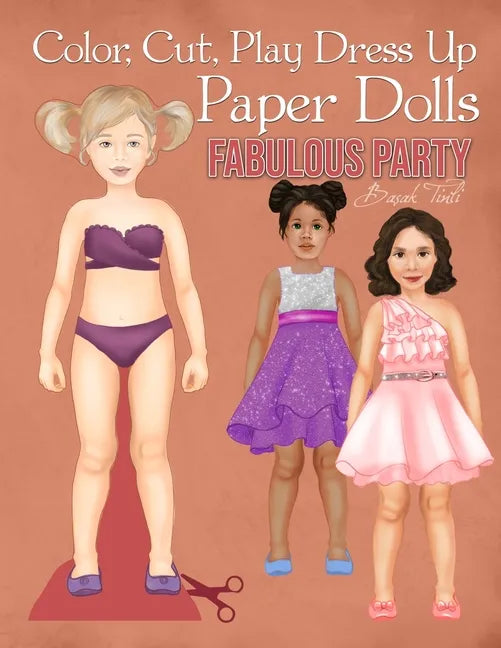Color, Cut, Play Dress Up Paper Dolls, Fabulous Party: Fashion Activity Book, Paper Dolls for Scissors Skills and Coloring - Paperback