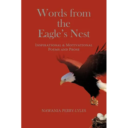 Words from the Eagle's Nest: Inspirational & Motivational Poems and Prose - Paperback