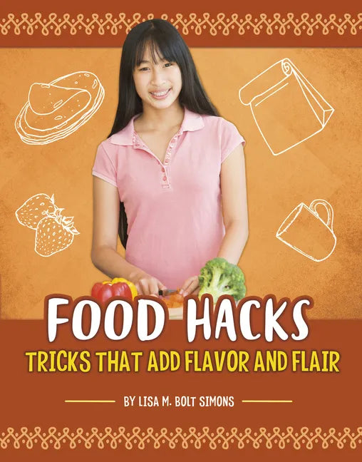 Food Hacks: Tricks That Add Flavor and Flair - Hardcover