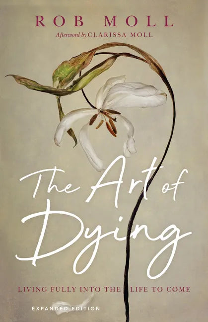 The Art of Dying: Living Fully Into the Life to Come - Paperback