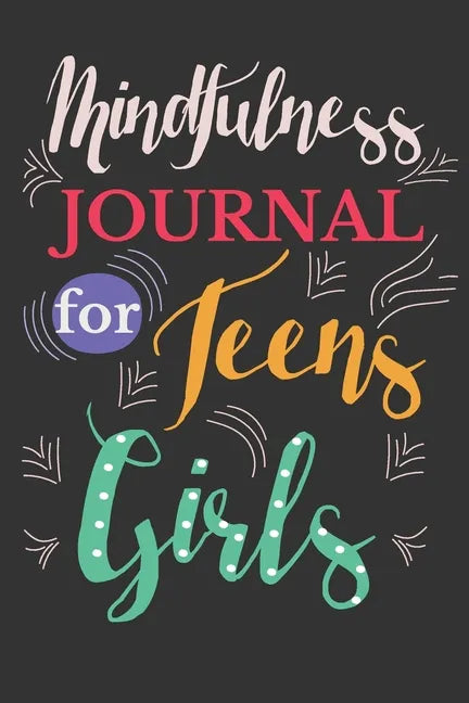 Mindfulness journal for teens girls: Two Months Journal For Girls and Teens With Writing Prompts For Self Exploration. - Paperback