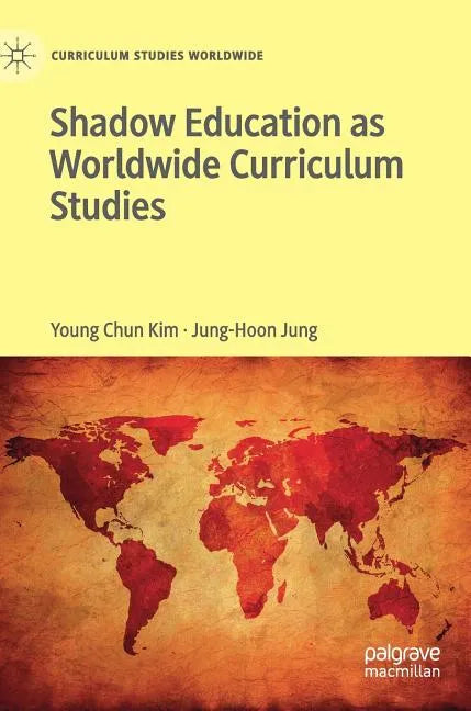 Shadow Education as Worldwide Curriculum Studies - Hardcover