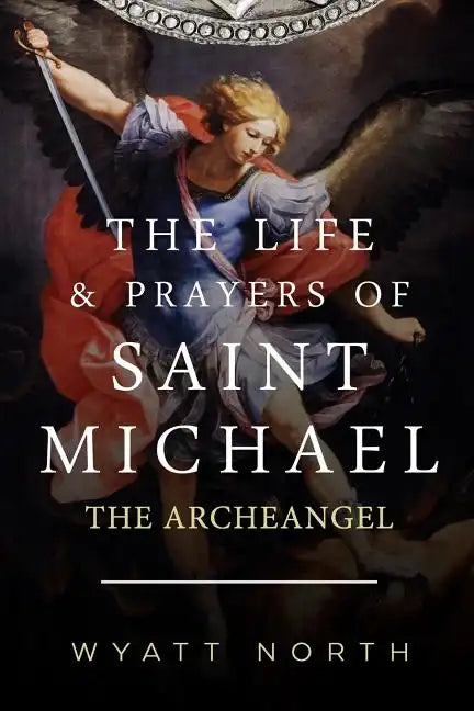 The Life and Prayers of Saint Michael the Archangel - Paperback