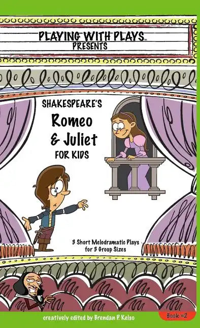 Shakespeare's Romeo & Juliet for Kids: 3 Short Melodramatic Plays for 3 Group Sizes - Hardcover
