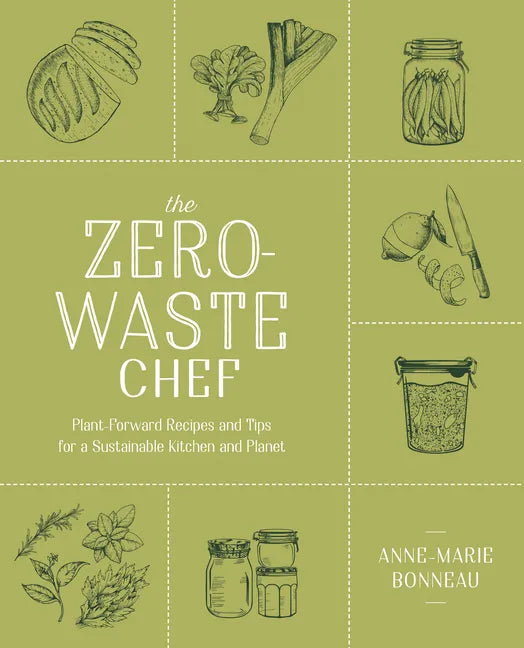 The Zero-Waste Chef: Plant-Forward Recipes and Tips for a Sustainable Kitchen and Planet - Paperback