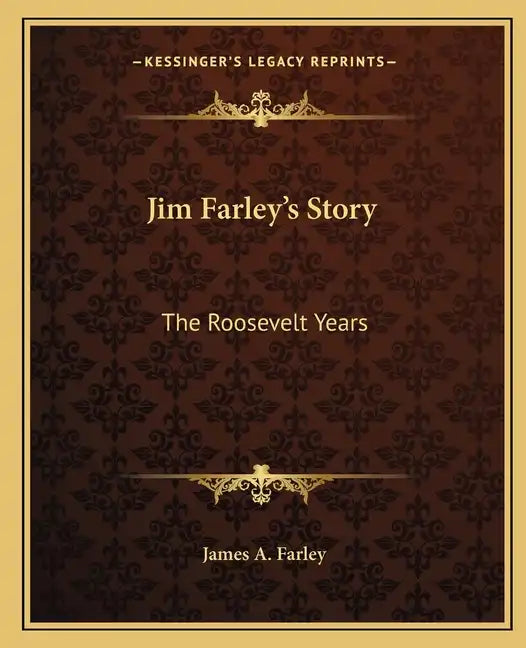 Jim Farley's Story: The Roosevelt Years - Paperback