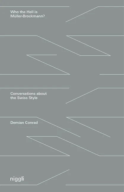 Who the Hell Is Müller-Brockmann?: Conversations about the Swiss Style - Hardcover