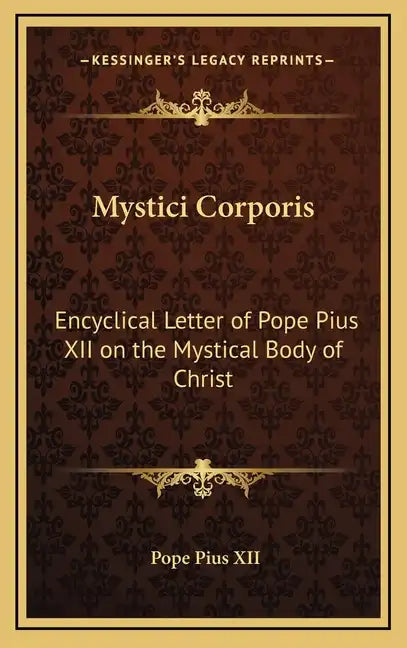 Mystici Corporis: Encyclical Letter of Pope Pius XII on the Mystical Body of Christ - Hardcover