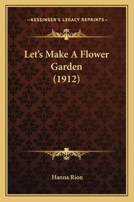 Let's Make a Flower Garden (1912) - Paperback