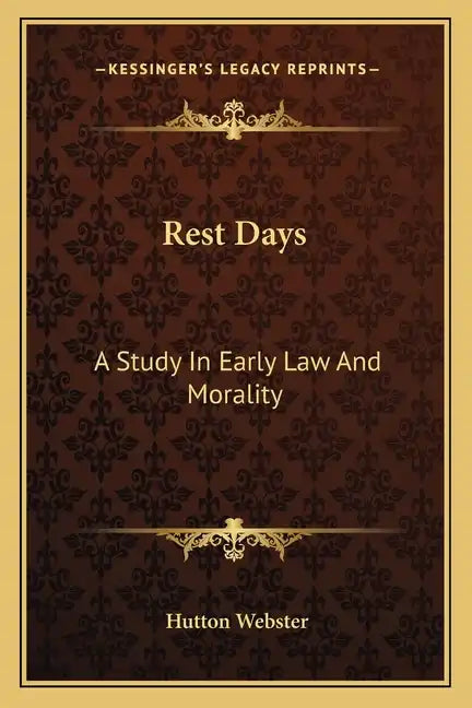 Rest Days: A Study in Early Law and Morality - Paperback