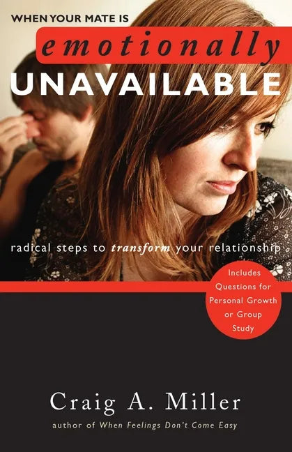 When Your Mate Is Emotionally Unavailable: Radical Steps to Transform Your Relationship - Paperback