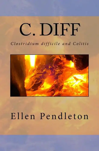 C. diff: Clostridium difficile and Colitis - Paperback