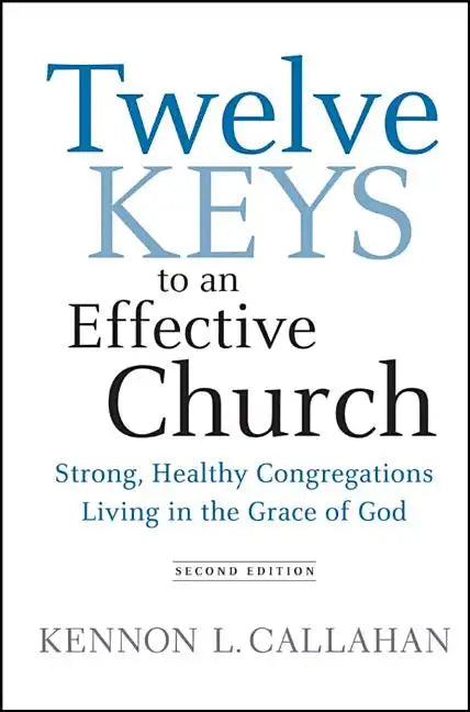 Twelve Keys to an Effective Church: Strong, Healthy Congregations Living in the Grace of God - Hardcover