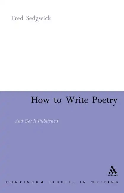How to Write Poetry: And Get It Published - Paperback