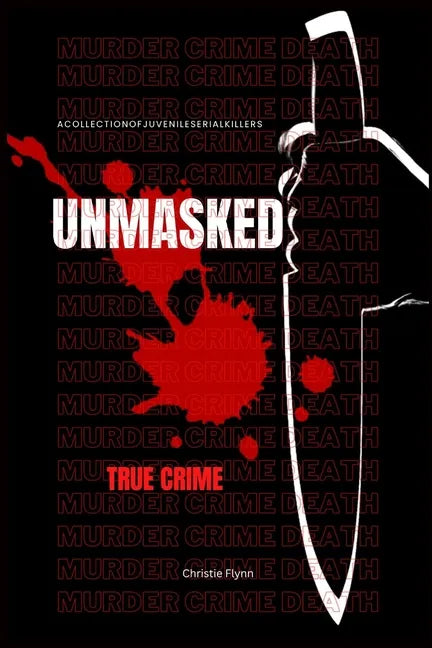Unmasked: A collection of juvenile serial killers, (True crime). - Paperback