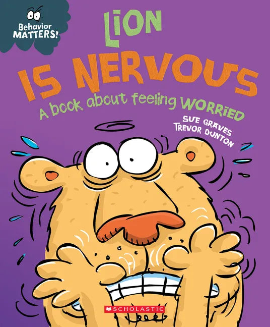Lion Is Nervous: A Book about Feeling Worried (Behavior Matters) - Paperback