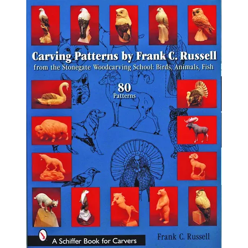 Carving Patterns by Frank C. Russell: From the Stonegate Woodcarving School: Birds, Animals, Fish - Paperback