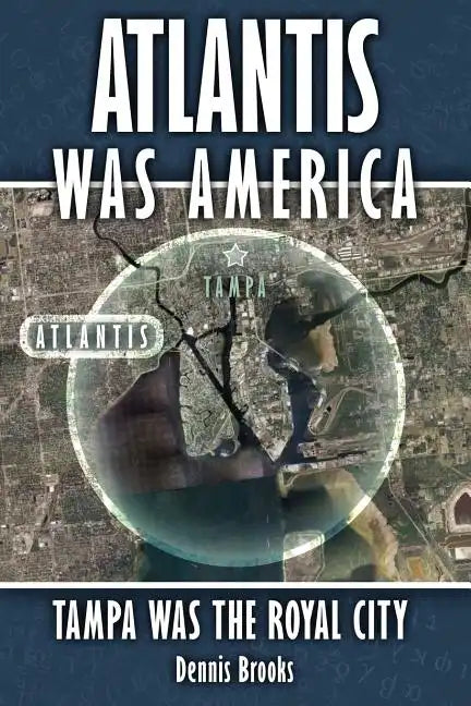 Atlantis Was America: Tampa Was The Royal City - Paperback