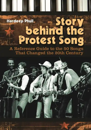 Story Behind the Protest Song: A Reference Guide to the 50 Songs That Changed the 20th Century - Hardcover