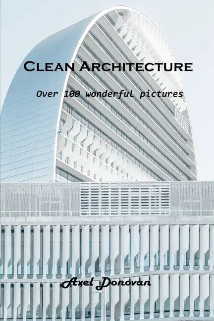 Clean Architecture: Over 100 wonderful pictures - Paperback