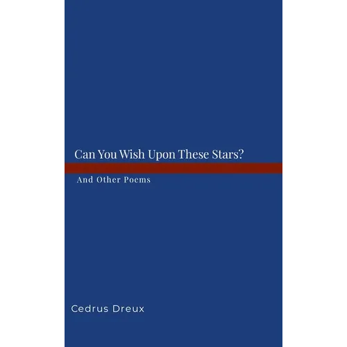 Can You Wish Upon These Stars?: And Other Poems. - Hardcover