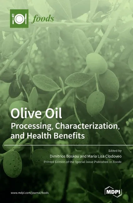 Olive Oil: Processing, Characterization, and Health Benefits - Hardcover