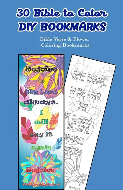 30 Bible to Color DIY Bookmarks: Bible Verse & Flower Coloring Bookmarks - Paperback