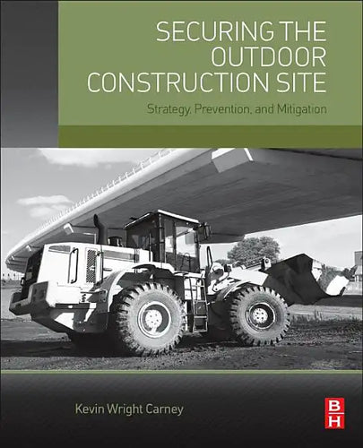 Securing the Outdoor Construction Site: Strategy, Prevention, and Mitigation - Paperback
