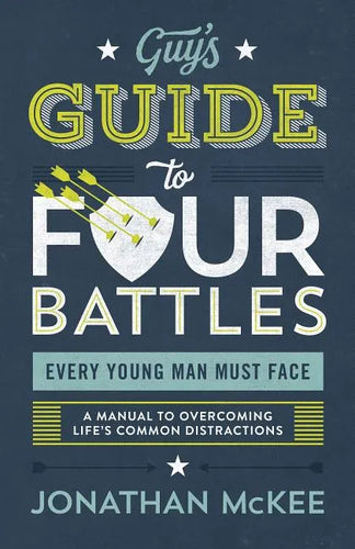 The Guy's Guide to Four Battles Every Young Man Must Face - Paperback
