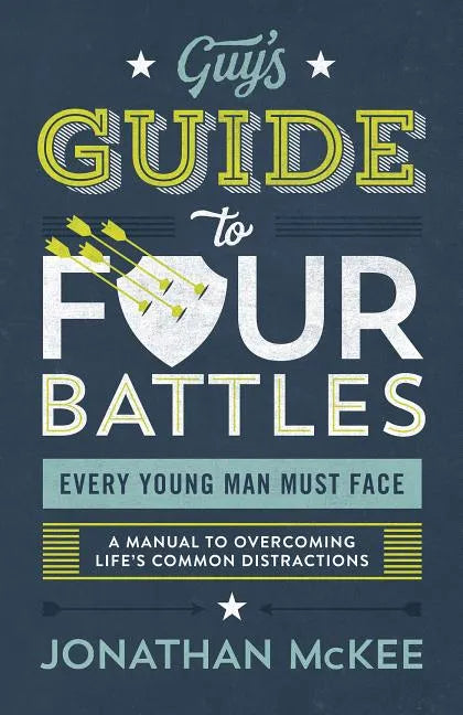 The Guy's Guide to Four Battles Every Young Man Must Face - Paperback