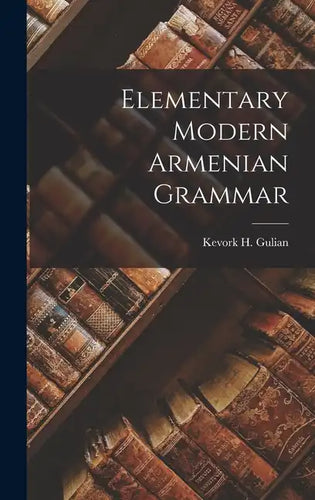 Elementary Modern Armenian Grammar - Hardcover
