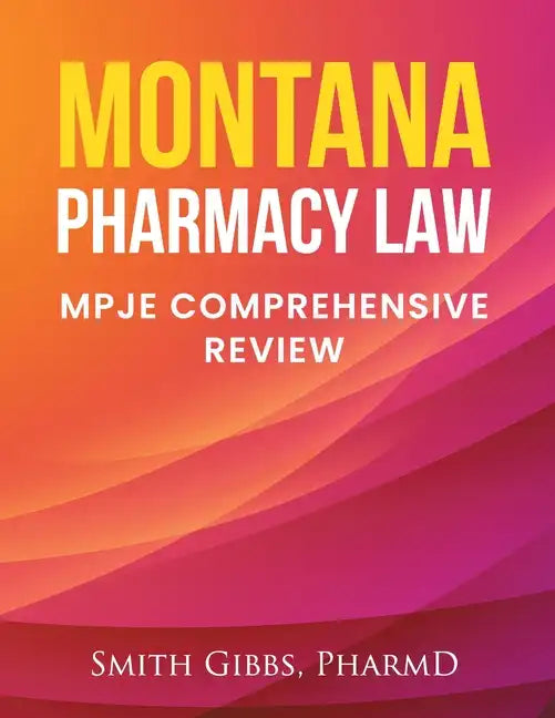 Montana Pharmacy Law: Mpje Comprehensive Review - Paperback