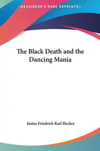 The Black Death and the Dancing Mania - Hardcover