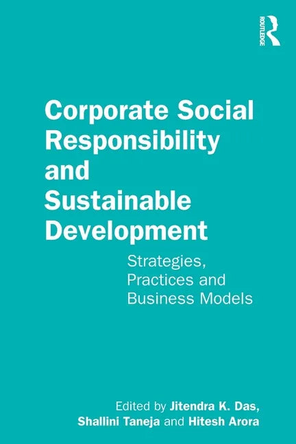 Corporate Social Responsibility and Sustainable Development: Strategies, Practices and Business Models - Paperback