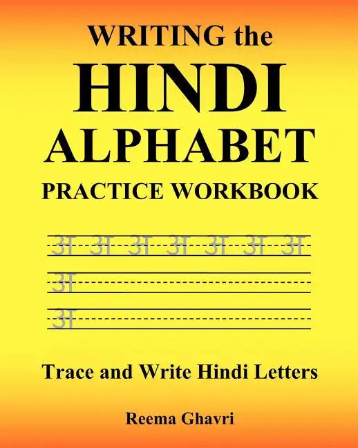 Writing the Hindi Alphabet Practice Workbook: Trace and Write Hindi Letters - Paperback
