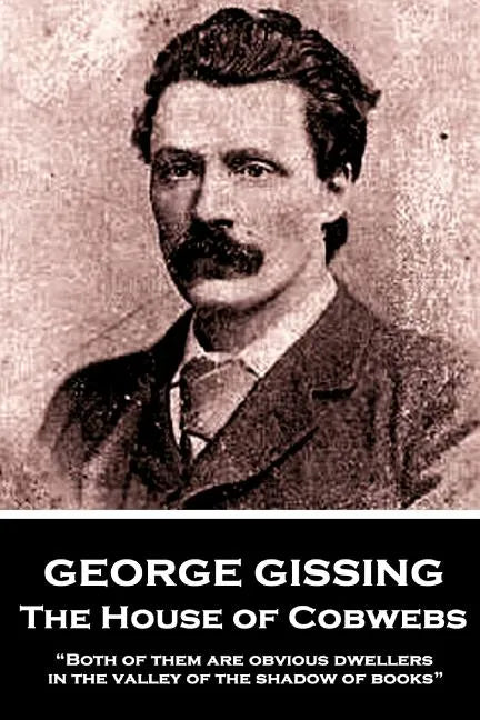 George Gissing - The House of Cobwebs: 