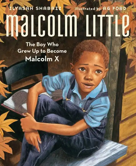 Malcolm Little: The Boy Who Grew Up to Become Malcolm X - Hardcover