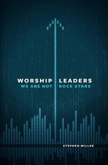 Worship Leaders: We Are Not Rock Stars - Paperback