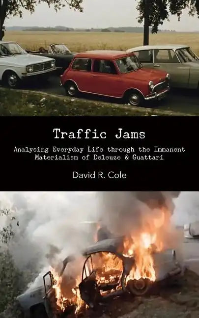 Traffic Jams: Analysing Everyday Life Through the Immanent Materialism of Deleuze & Guattari - Paperback