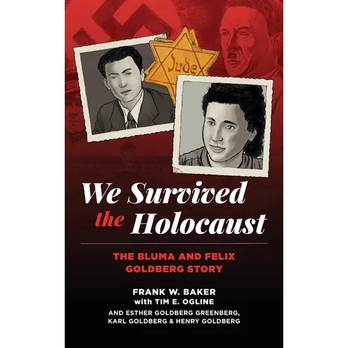 We Survived the Holocaust: The Bluma and Felix Goldberg Story - Hardcover