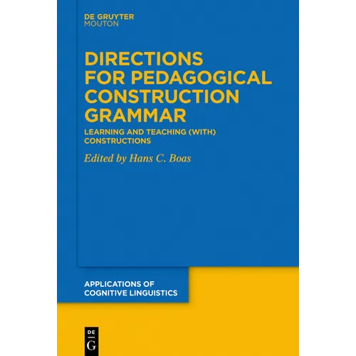 Directions for Pedagogical Construction Grammar: Learning and Teaching (With) Constructions - Paperback