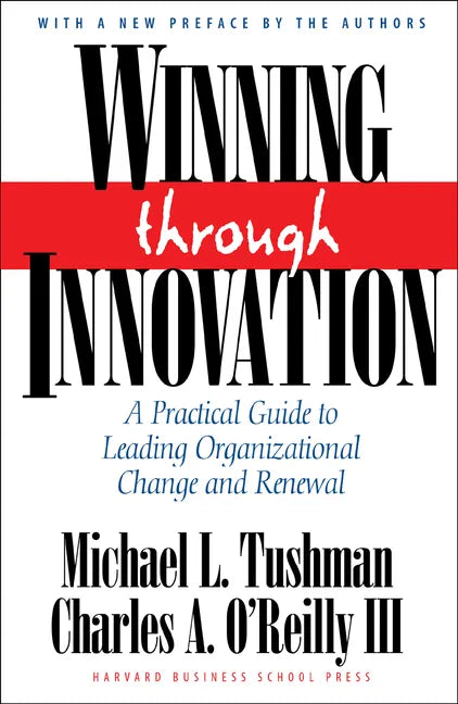 Winning Through Innovation: A Practical Guide to Leading Organizational Change and Renewal - Hardcover