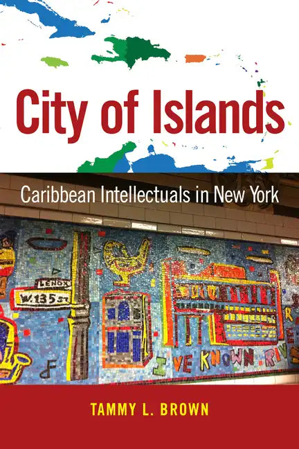 City of Islands: Caribbean Intellectuals in New York - Hardcover