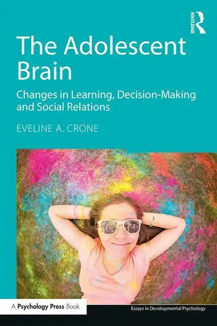 The Adolescent Brain: Changes in learning, decision-making and social relations - Paperback