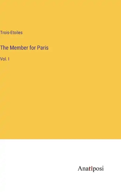 The Member for Paris: Vol. I - Hardcover