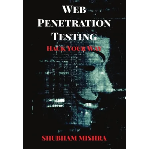 Web Penetration Testing: Hack Your Way - Paperback